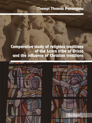 cover image of Comparative study of religious traditions of the Saora tribe of Orissa and the influence of Christian traditions